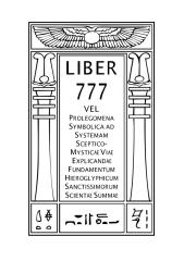 06. Liber DCCLXXVII - 777 vel Prolegomena Symbolica Ad Systemam Sceptco-Mysticæ Viæ Explicandæ Fundamentum Hierogliphicum Sanctissimorum Scientæ Summæ.pdf