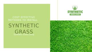 Cost Effective Methods To Install Synthetic Grass .pptx